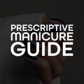 Prescriptive Manicure Guide